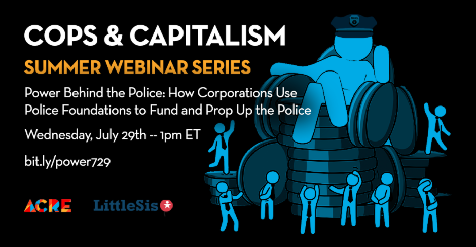 6/ Want to learn more? Join us and  @ACREcampaigns this Weds 7/29 at 1pm ET for the last in our Cops & Capitalism summer series: "Power Behind the Police: How Corporations Use Police Foundations to Fund and Prop Up the Police"Register here:  http://bit.ly/power729 