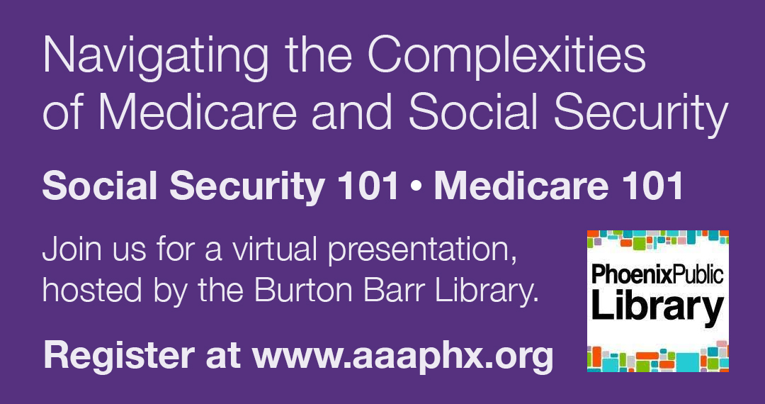 Navigating the complexities of Medicare and Social Security.

Join us for a virtual presentation, hosted by the Burton Barr Library. Medicare 101 &amp; Social Security 101.

Register today: aaaphx.org/phoenix-public…
