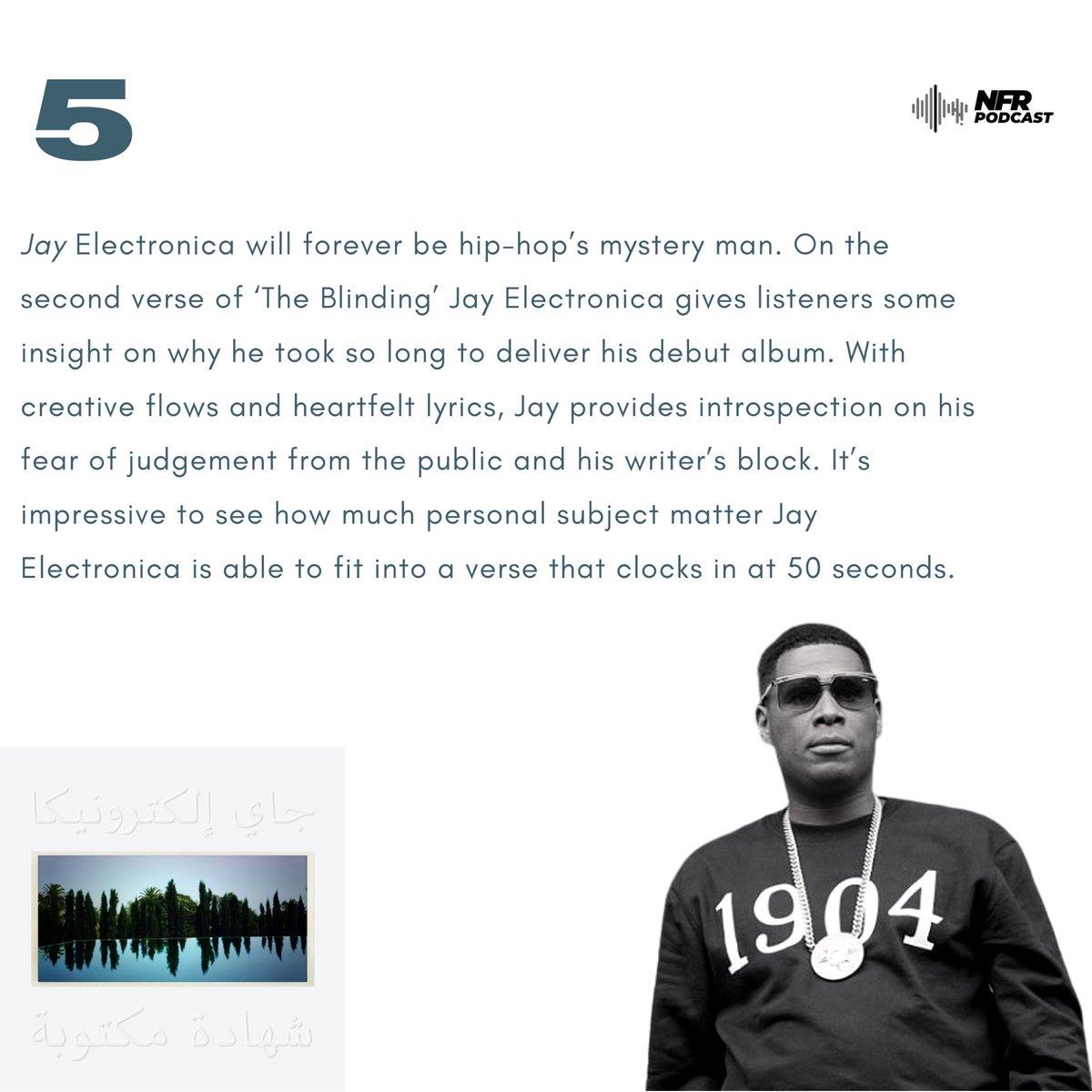 5. Jay Electronica on 'The Blinding' (Verse 2)“40 days, 40 nights, tryna live up to the hype, it’s the road less traveled, it’s the one who missed the flights, Hov hit me up like, “What you scared of heights?”