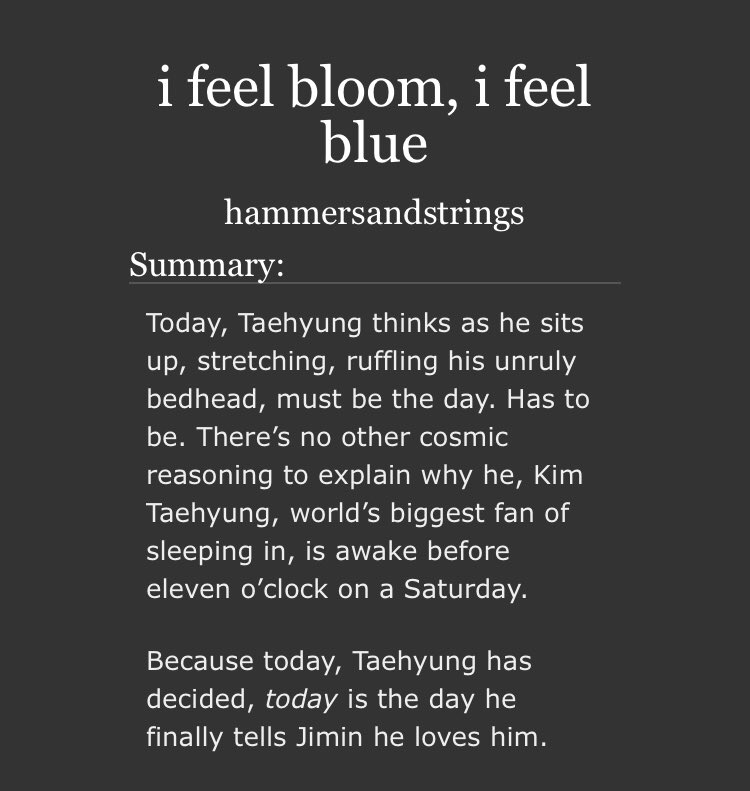 i feel bloom, i feel blueOh my god i cannot tell you how much i love this sweet little confession fic!!! vmin just in so much love it’s so sweet and tender  https://archiveofourown.org/works/22727926 
