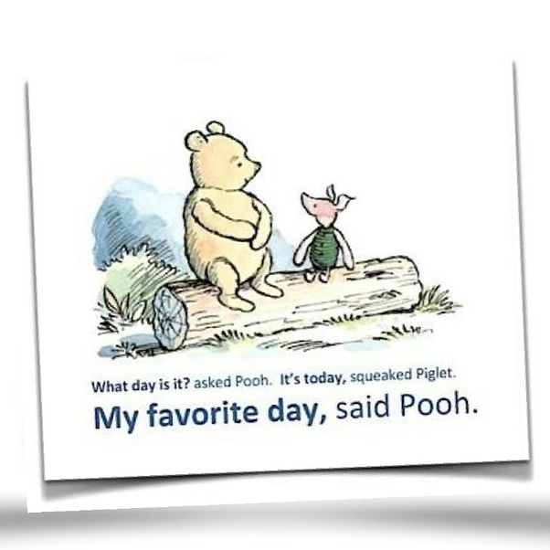 The future is just a collection of todays. So let today be the future you desire.
What day is it?, asked Pooh.
It’s today, squeaked Piglet.
My favorite day, said Pooh. #MorningZenThought 

For daily motivation, check out > > > loom.ly/EaCK7Wk
#morningmotivation