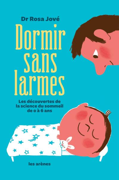 [3] Dormir sans larmes Dre Rosa Jové. Un livre très bien fait sur le sommeil, qui explique bien la physiologie, les rythmes en fonction des âges et déculpabilise beaucoup sur la manière d'accompagner le sommeil de ses enfants.