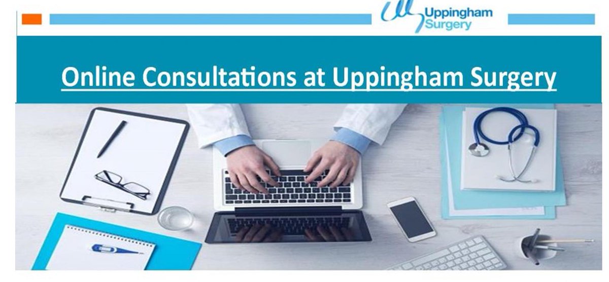 Today we go live with our Online Consultations at Uppingham Surgery, please don't ring the surgery to speak to someone visit our Online Consultations for Health Concern, Administrative or Medication Queries, how to treat yourself, obtain a test result or request a sick note.