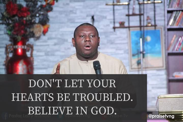 pstlarrymishael's tweet photo. DON'T LET YOUR HEARTS BE TROUBLED, BELIEVE IN GOD, FOR HE IS ABLE TO DELIVERER YOU FROM ALL PROBLEMS
#TODAYSDECLARATION
#PSTLARRYMISHAEL
#PRAISETABERNACLEMISSION
#GetTheRightHelp https://t.co/HEjPXgxdQO