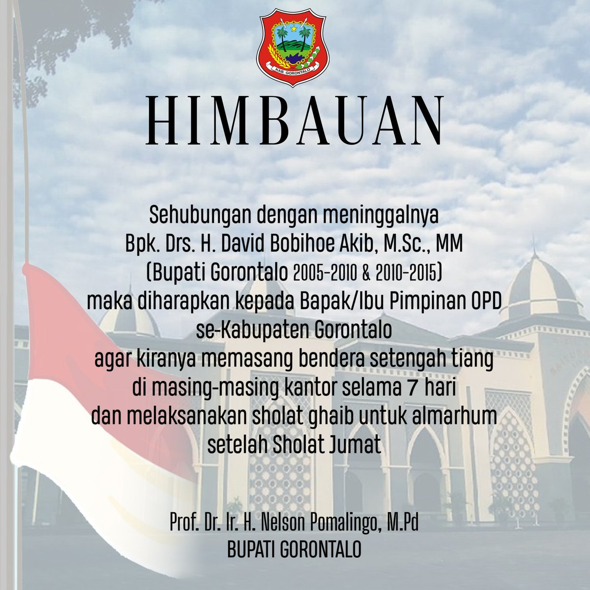 PemdaKabgor's tweet photo. Himbauan Bupati Gorontalo,
Nelson Pomalingo 

Sehubungan dengan meninggalnya Bpk David Bobihoe Akib (Bupati Gorontalo 2005 - 2015), maka diharapkan kepada Bapak/Ibu Pimpinan OPD se-Kabupaten Gorontalo agar kiranya memasang bendera setengah tiang di masing2 kantor selama 7 hari https://t.co/TLeOaTP4ji