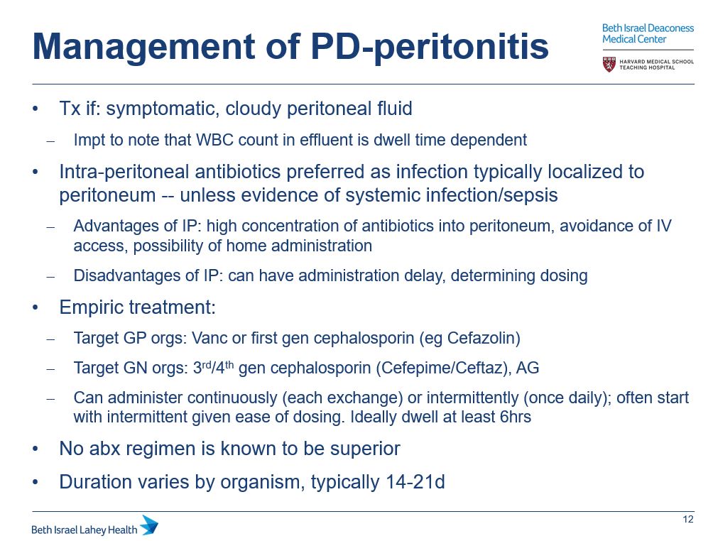 9/Management of PD-assoc'd peritonitis is different. Did you know that there are ISPD guidelines?For catheter inf:  https://journals.sagepub.com/doi/pdf/10.3747/pdi.2016.00120For peritonitis: https://journals.sagepub.com/doi/pdf/10.3747/pdi.2016.00078