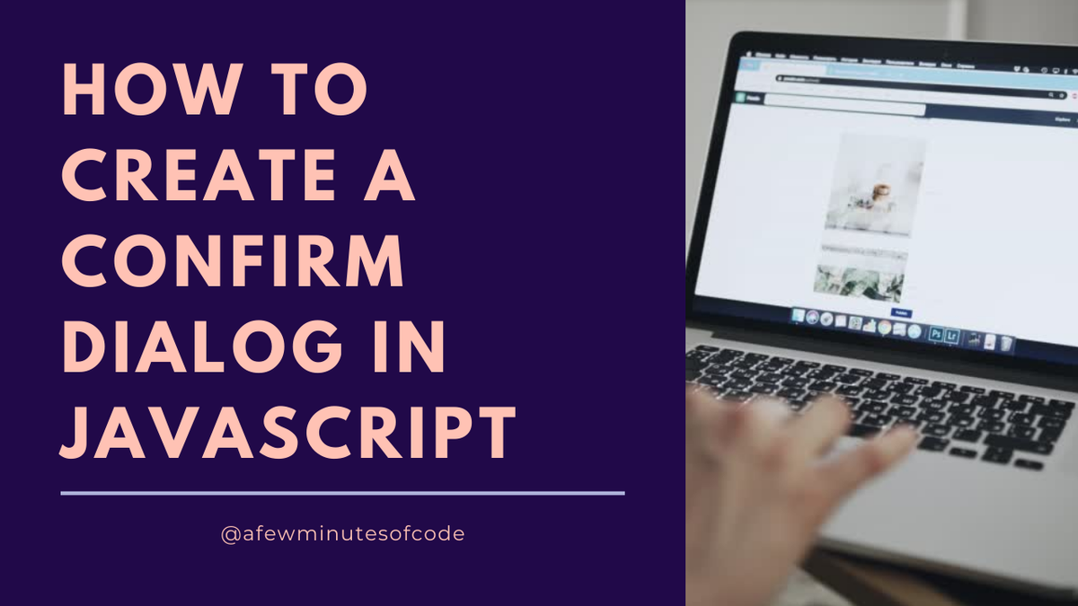 afewminsofcode's tweet photo. How to create a confirm dialog in JavaScript https://t.co/OvZ4Jah4xj #javascript #100DaysOfCode #LearnProgramming https://t.co/7nrDwJjLLx