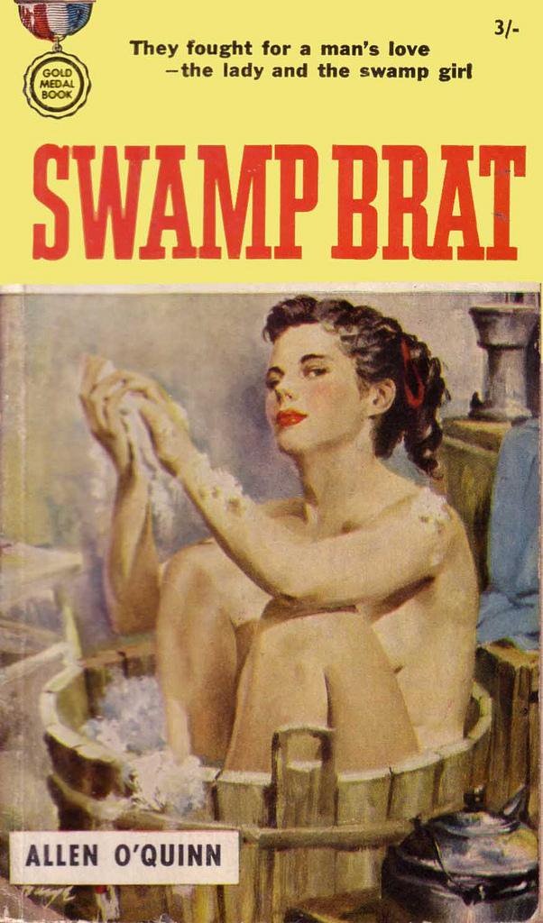 Not all swamp pulp was exploitative; some titles played up the innocence and vitality of bayou folk compared to the more calculating, cynical city dweller.Swamp Brat, by Allen O'Quinn. Gold Medal Books, 1956.