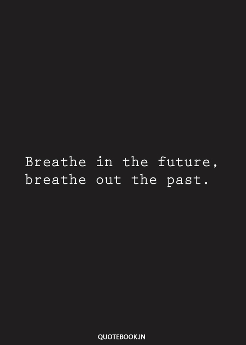 QuoteBook_In's tweet photo. Breathe in the future, breathe out the past. #Buddhism https://t.co/bAQMsL31GG