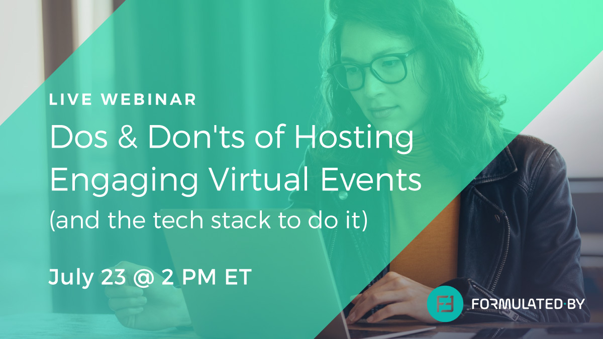 formulatedby's tweet image. Only one week away from our webinar: &quot;The Dos and Don&apos;ts of Hosting Engaging Virtual Events&quot;. We&apos;ve pivoted from IRL to virtual quickly, and want to share our knowledge with you. FREE! Register: bit.ly/3iiBSG8 #eventtechstack #virtualevents