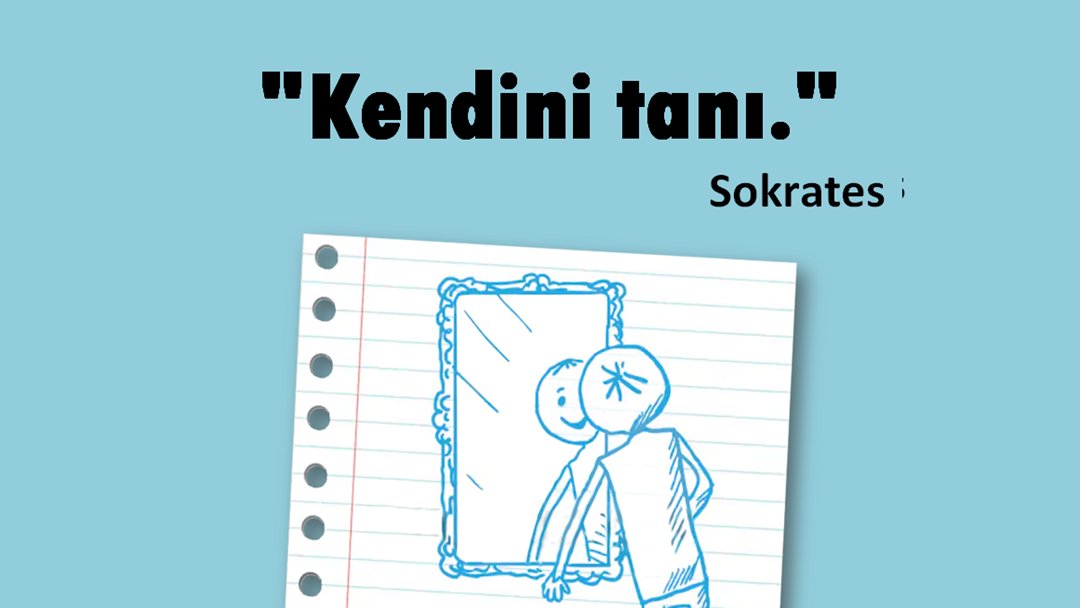 Sokrates’in “Kendini tanı.” öğüdü burada kişinin yeteneklerinin ve sınırlarının farkına varması gerektiğini vurgular. Ona göre kişi kendini tanımakla yola çıkar ve zamanla evrensel bilgiye ulaşır. İçimizde derinlerde, farkında olamadığımız, keşfedilmeyi bekleyen bir “ben” var.