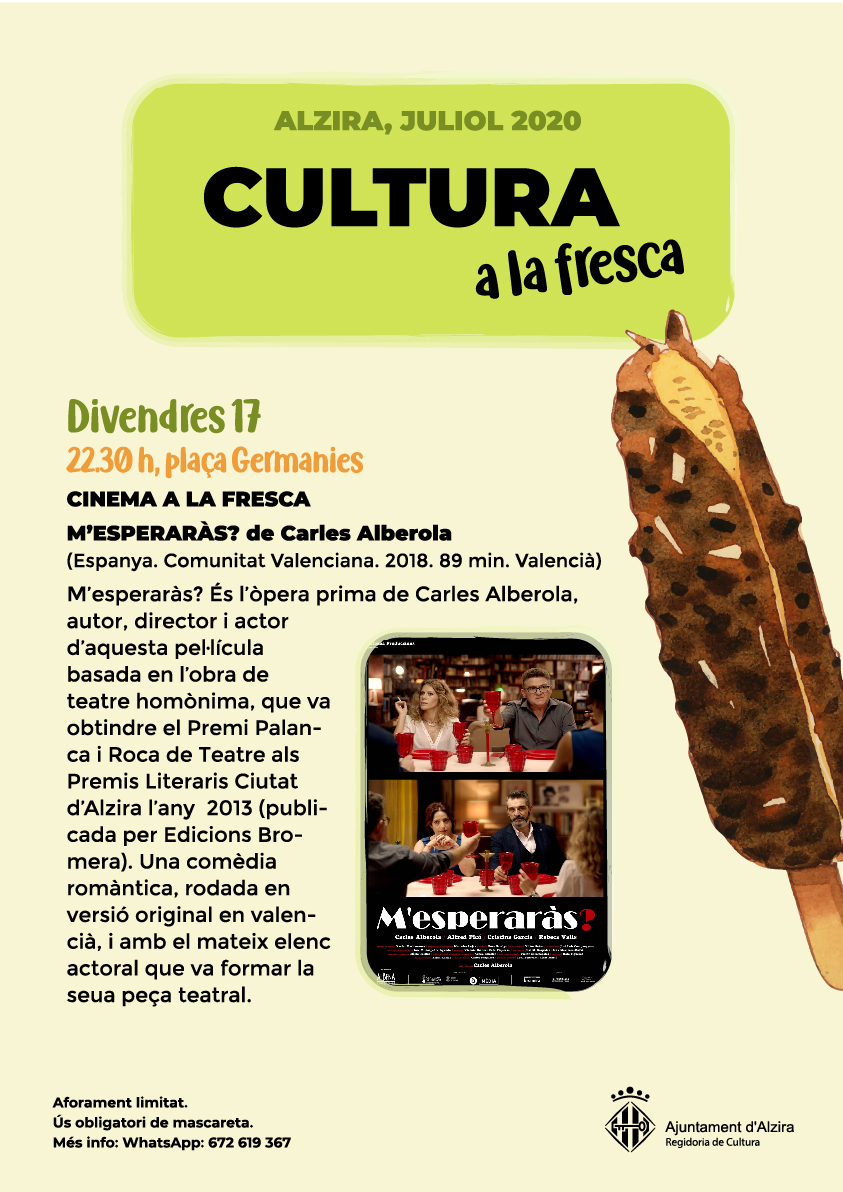 **CULTURA A LA FRESCA JULIOL 2020**

*CINEMA A LA FRESCA*
M'ESPERARÀS? de Carles Alberola
DIVENDRES 17/07/2020
HORA: 22:30
LLOC: PLAÇA GERMANIES #Alzira
<a href="/AjuntAlzira/">Ajuntament Alzira</a> <a href="/AlziraTurismo/">Alzira Turismo</a>