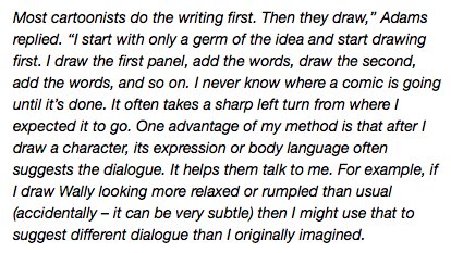 Scott Adams, creator of wildly popular comic strip Dilbert, was once asked in an interview – Do you do the writing or the drawing first?His answer...