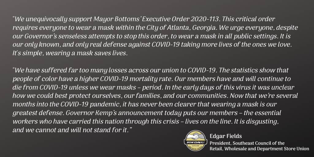 RWDSU's tweet photo. STATEMENT: ATLANTA’S  MANDATE MASKS BE WORN IN PUBLIC IS CRITICAL TO PROTECTING WORKER’S LIVES: "@GovKemp’s announcement today puts our members – the essential workers who have carried this nation through this crisis – lives on the line..." 
Read more: https://t.co/TwBFUrfbD6 #1U https://t.co/ckOiwcoykU