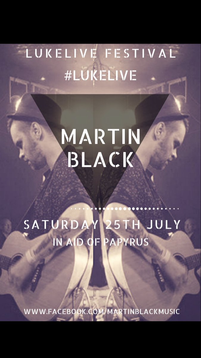 @martinblack88 @LukeRoper @PAPYRUS_tweets #LUKELIVE #lukelive 25th July - Martin Black Not to be missed!