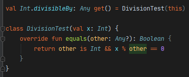 What's going on here? Before passing it to the switch, we wrap `i` into a special `DivisionTest` object that overrides the `equals` function to check if the wrapped value is divisible by a number passed to it.