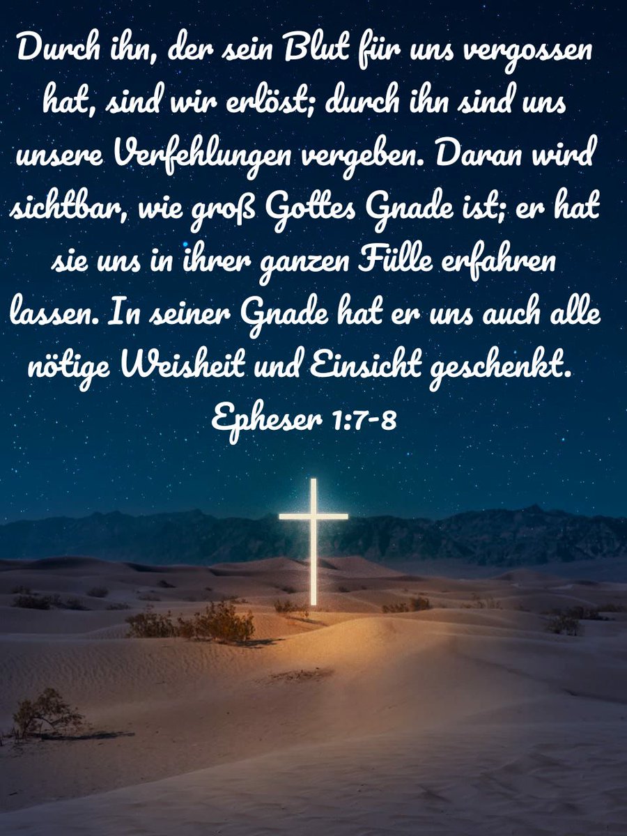 kadshennef's tweet photo. ...er hat sie uns in ihrer ganzen Fülle erfahren lassen. In seiner Gnade hat er uns auch alle nötige Weisheit und Einsicht geschenkt.
Epheser 1:7-8 NGU2011
https://t.co/LzGrdp6g30 https://t.co/oIVHCCQdzy