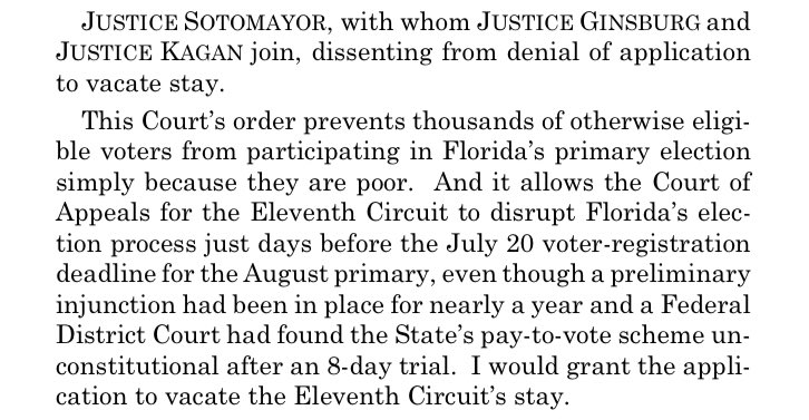 Supreme Court won’t lift the 11th Circuit’s stay, meaning excons who haven’t paid their court fees wont be able to vote. Three dissenting justices say it “prevents thousands of otherwise eligible voters from participating ... simply because they are poor.”  https://www.supremecourt.gov/opinions/19pdf/19a1071_lkgn.pdf