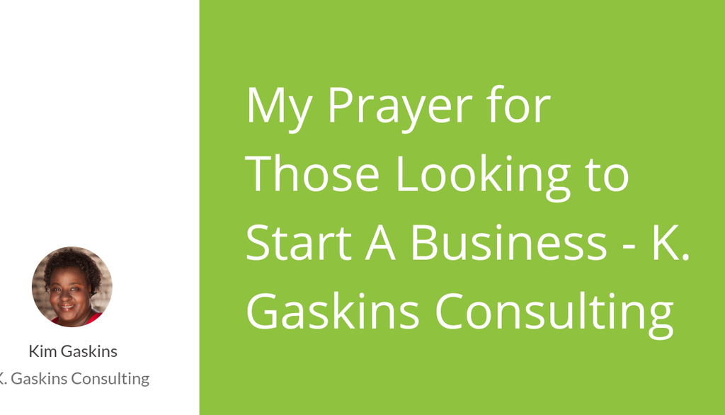 kgaskinsconsult's tweet image. My Prayer for Those Looking to Start A Business lttr.ai/DUSg #KGaskinsConsulting #FaithPrinciples #ManifestYourPurpose