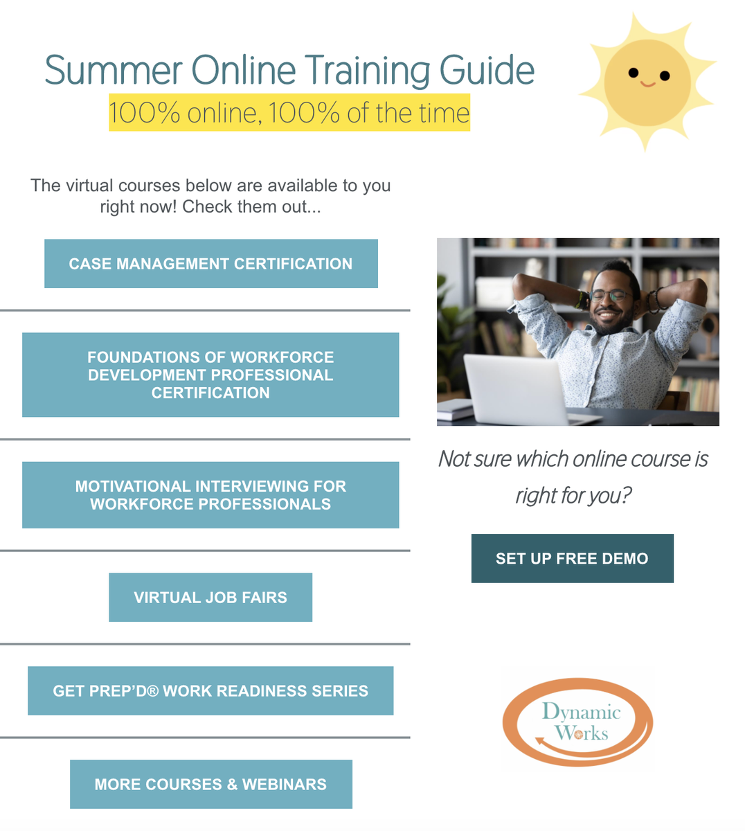 DynamicWorksIns's tweet photo. Want to level up your skills this summer but don't know where to start? Check out our Summer Online Training Guide: https://t.co/XoYnCbXnAg

#DynamicWorks #WorkforceDevelopment #GetCertified #elearining #virtual #onlinetraining #casemanagers #workreadiness #webinars #StayAtHome https://t.co/H9hb6fzmxH