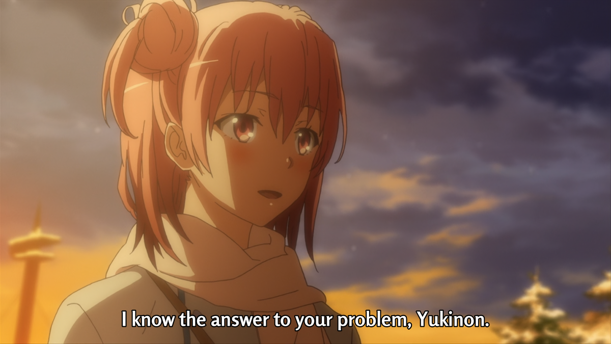 Yui takes advantage of this competition and states that she knows the answer to Yukino's problem, which will in turn be the answer for the group. Is it an answer? Yes. Technically it is. But it's fucked up, and it's not the right one.