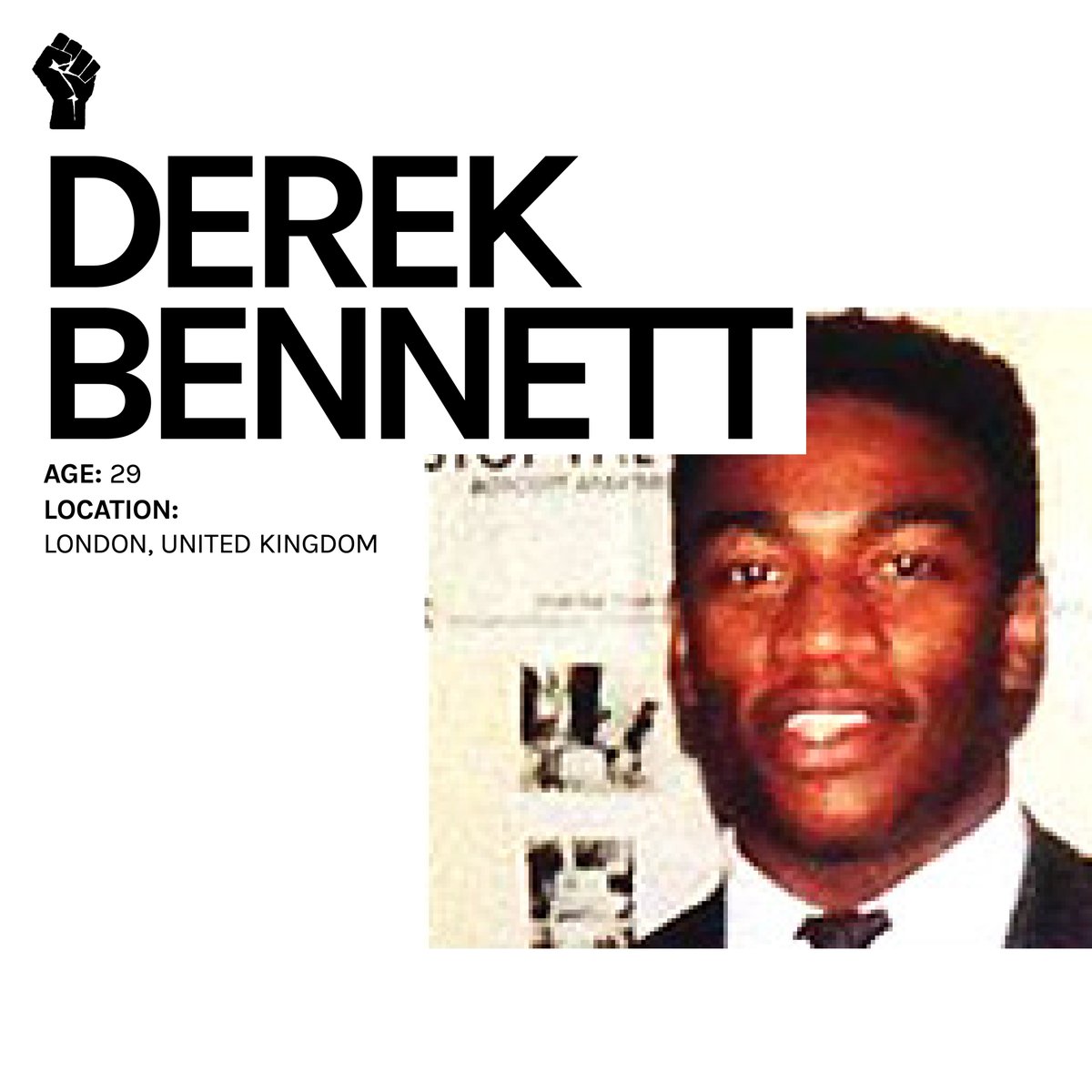 SayTheirName_io's tweet photo. SAY HIS NAME: Derek Bennett.
Today marks 19 years since #DerekBennett, father of four, was fatally shot by the @metpoliceuk. The officers, who faced no repercussions, mistook Derek's gun-shaped novelty lighter for a handgun.
#BlackLivesMatter #TheUKIsNotInnocent #BLMUK #BLM https://t.co/hPplUkphZw