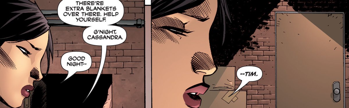 But early on, you can tell Tim falls back on his old habits with Cass. While he says she can stay, he slams the door not wanting to open himself to her. While Cass, can clearly tell he's hurting, cause she is.