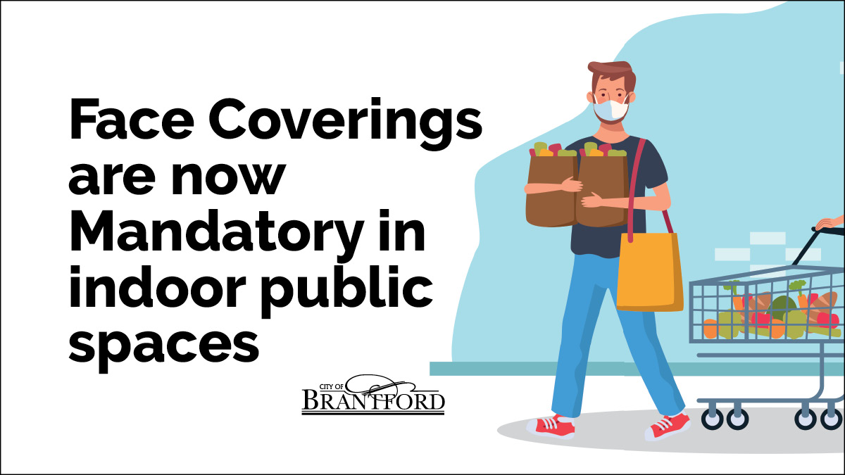 Let's take care of each other #Brantford! Beginning July 17, until further notice, face coverings are mandatory in public indoor spaces. Wearing face coverings indoors helps us keep our respiratory droplets to ourselves to prevent spread to others. Details brantford.ca/FaceCoverings