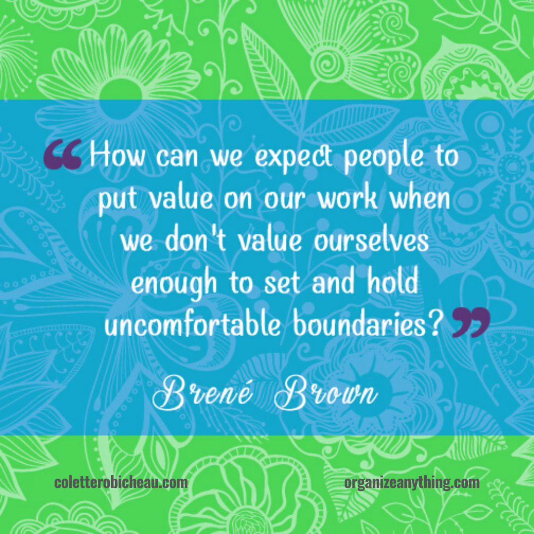 colettecoaches's tweet photo. "How can we expect people to put value on our work when we don't value ourselves enough to set and hold uncomfortable boundaries" - Brené Brown

#boundaries #workvalue #worklifebalance #selfcare #businesscoach #lifecoach #productivity https://t.co/oboRu1tPbT