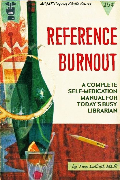 Readers’ Advisory¡
REFERENCE BURNOUT: A Complete Self-Medication Manual for Today’s Busy Librarian🍹🙏📚
#LibraryTwitter #LibraryHumor