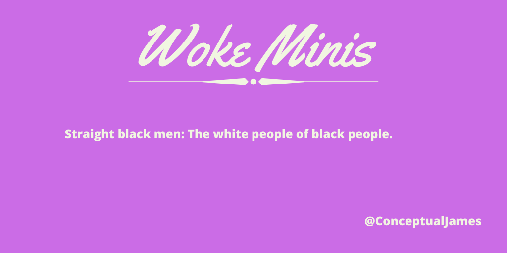  #WokeMinis  #StraightBlackMen