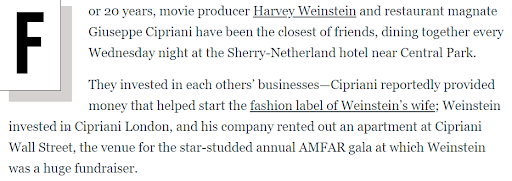 Giuseppe Cipriani’s properties were Weinstein’s “hunting ground”“They both liked power, money, and beautiful women,” Weinstein used to give free rooms at Mr. C to celebrities: “If they stay there he had control of the women.”  https://www.thedailybeast.com/the-nightclub-king-whose-properties-were-harvey-weinsteins-hunting-ground/