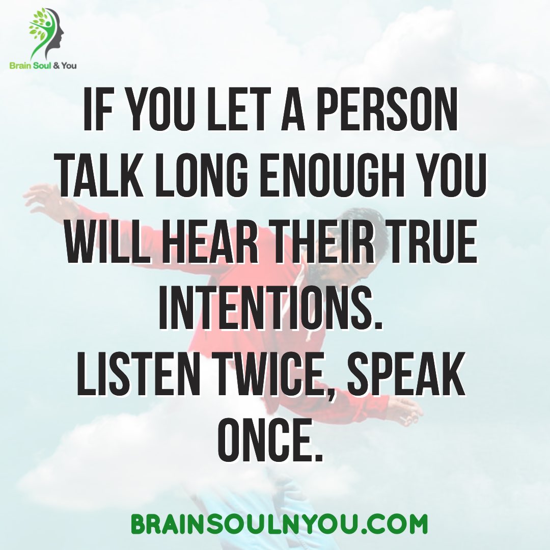 BrainSoulnYou's tweet image. If you let a person talk long enough you will hear their true intentions. Listen twice, speak once.

#ChangingMind #Unity  #subconsciousmind #motivation #inspiration #positivity #transformation #change #success #Trending
#brainsoulnyou

brainsoulnyou.com