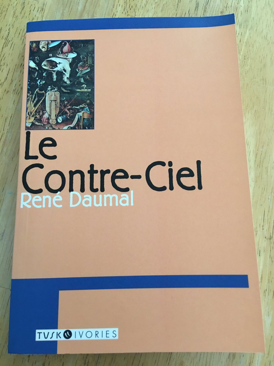 In his short life René Daumal created some extraordinary work, in which he travelled a long way down the pathway indicated by Rimbaud. Le Contre-Ciel is a good introduction to his poetic universe.