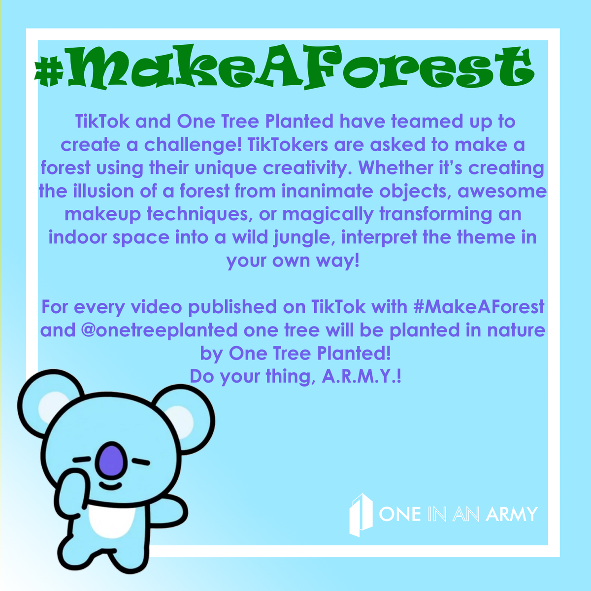 OneInAnARMY's tweet photo. Hey ARMYs! If you:
๐ถUse TikTok
๐ณLove trees
๐Want a fun #AnpanARMYDay project...
Here's a great project where you can plant trees with our friends at @onetreeplanted by making a TikTok video creating a forest with the hashtag #MakeAForest!
1 video = 1 tree https://t.co/7R1T7e52az