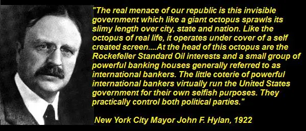 "It operates under cover of a self-created screen [and] seizes our executive officers, legislative bodies, schools, courts, newspapers and every agency created for the public protection."-New York City Mayor John F. Hylan-New York Times, March 26, 1922
