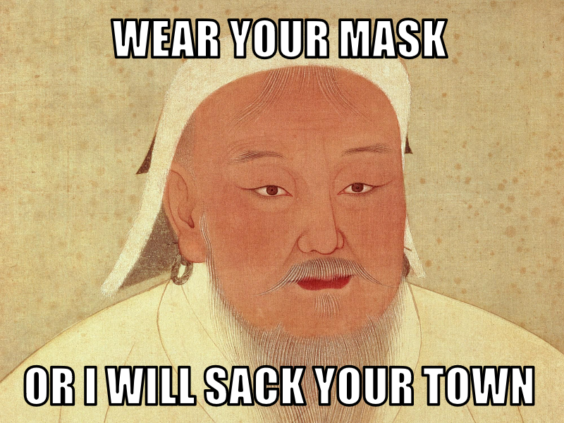 HistoryTWTFails's tweet photo. Genghis Khan (1215):

You want to know #HowIKeepPeople6FeetAway? 

By putting them in the ground.

#thuglife #GreatKhan #khans #SocialDistancing #Mongolia #Conqueror #warrior #sorrynotsorry #SorryThisIsTrue #Asia https://t.co/3pHxQ6pmTC