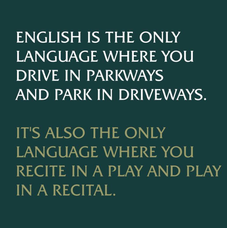 kanchanp907's tweet photo. English is the only language where you drive in #parkways and park in #driveways.
.......
where you #recite in a play and #Play in a recital.
#Englishlanguage https://t.co/gSFyIuIQMS