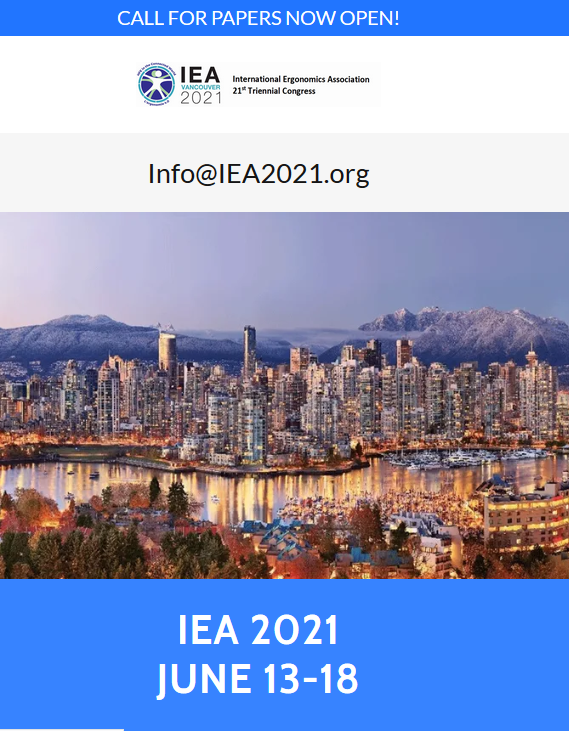 #IEA2021, the 21st Congress of the International Ergonomics Association (Vancouver, Canada, 13-18 June 2021) invites researchers and practitioners from around the world to submit proposals.
Deadline: September 25, 2020
Details and templates available at iea2021.org