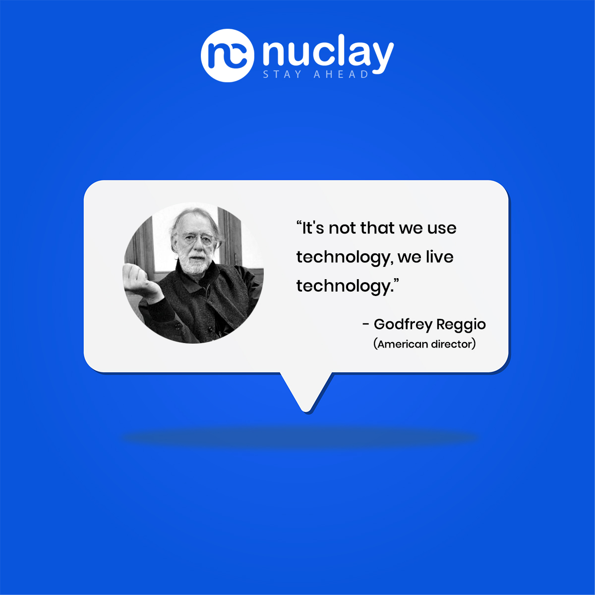 NuclaySolutions's tweet photo. With most of us working from home these days, this quote by Godfrey Reggio couldn't be more relatable!
#tech #technology #workfromhome #covid19 #nuclay https://t.co/dN5u67bI91