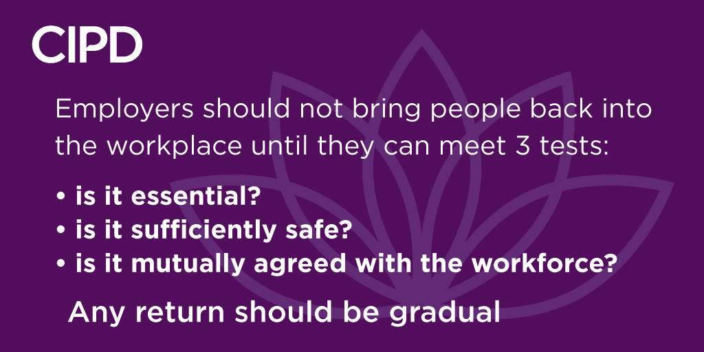 CIPD's tweet photo. It’s vital employers consider physical safety &amp; mental wellbeing of their people before rushing them back into workplaces. They should consider 3 conditions: is it essential to be in the workplace to do the job, is it sufficiently safe and is it mutually agreed with workers? 1/2 https://t.co/owoE27dYbN