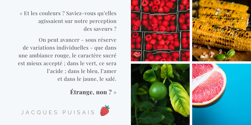 #VendrediLecture avec une citation de #JacquesPuisais (👉 bit.ly/puisais) Pape des papilles et parrain de #Luticiole 😊

✅ Et vous, aviez-vous déjà remarqué l'influence des #couleurs sur les #saveurs ? 

#japprendsagouter