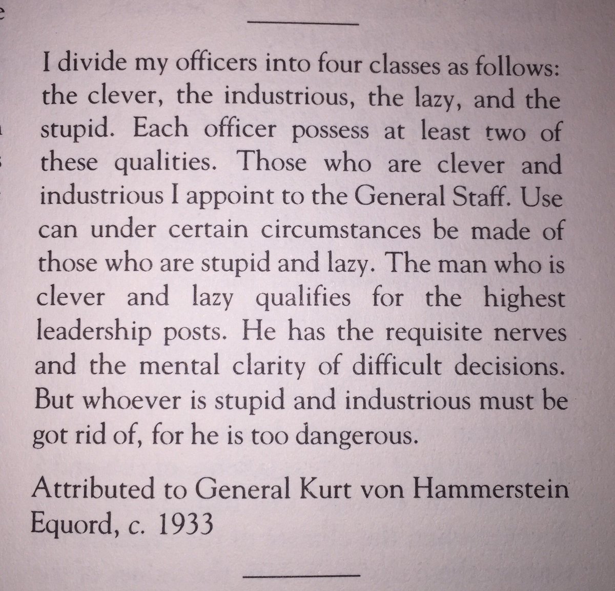 There are, put simply, too many Fourth Class Officers in every military organisation.....note, though, the good promotion prospects of the clever and lazy officer.