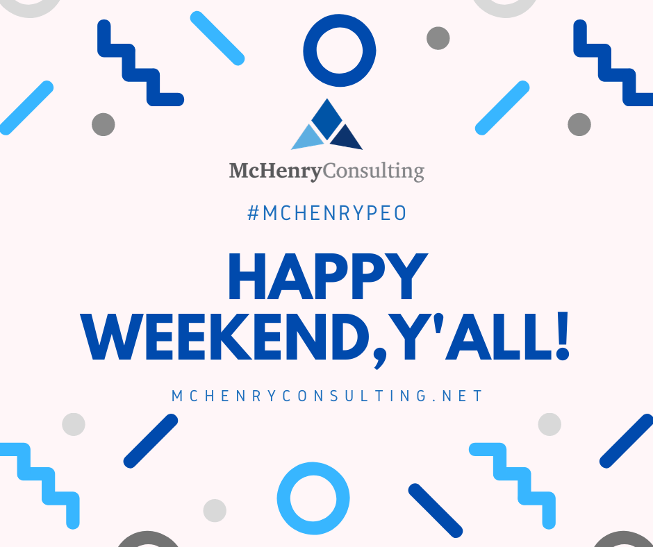 Wishing y'all a HAPPY WEEKEND from your friends at #McHenryConsulting!! 😀 #PEOadvisors #WhiteLabelHR #NAPEO #PEOrecruiting #PEOsales #McHenryPEO