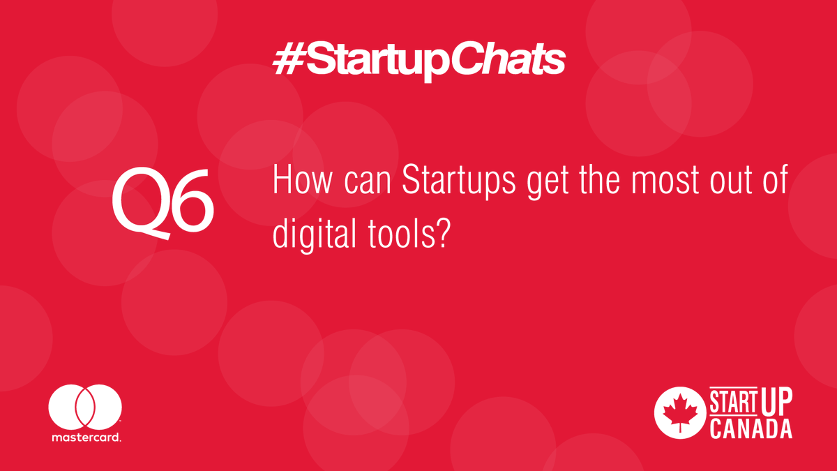 Startup_Canada's tweet photo. Q6 How can Startups get the most out of digital tools? @MastercardCA #StartupChats https://t.co/ztmG3XDvM8