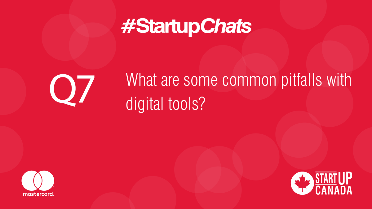 Startup_Canada's tweet photo. Q7 What are some common pitfalls with digital tools? @MastercardCA #StartupChats https://t.co/nOmsKMHCsC