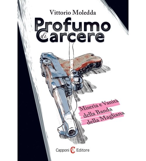 capponieditore's tweet photo. #NuoveUscite 📚
"Profumo di carcere" di Vittorio Moledda 🛒Acquista online su Amazon o sul nostro ecommerce 
“Vittorio Moledda ha vissuto dapprima nel “Mondo di Mezzo” della Mala romana, poi nell’inferno del carcere. È stato nel “ventre della bestia” e ne è uscito vivo... #libri https://t.co/yQFAhn7XKa