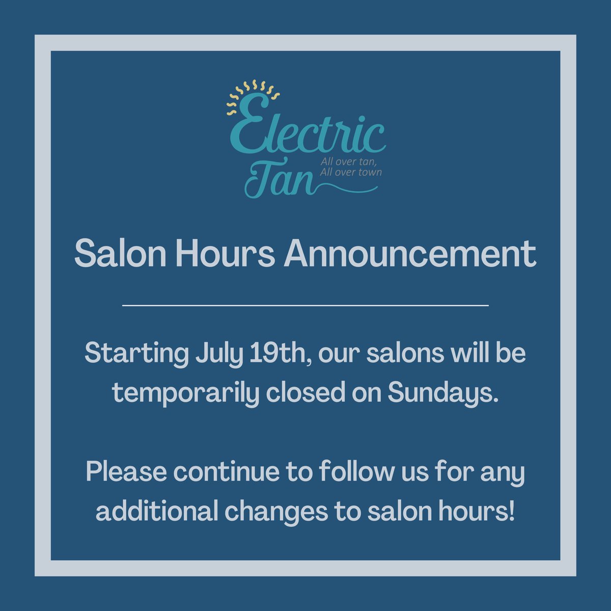 electrictanofcc's tweet photo. Starting July 19th, our salons will be temporarily closed on Sundays.

Please continue to follow us for any additional changes just salon hours! 

#electrictanofcc https://t.co/v3CdqCVpxs