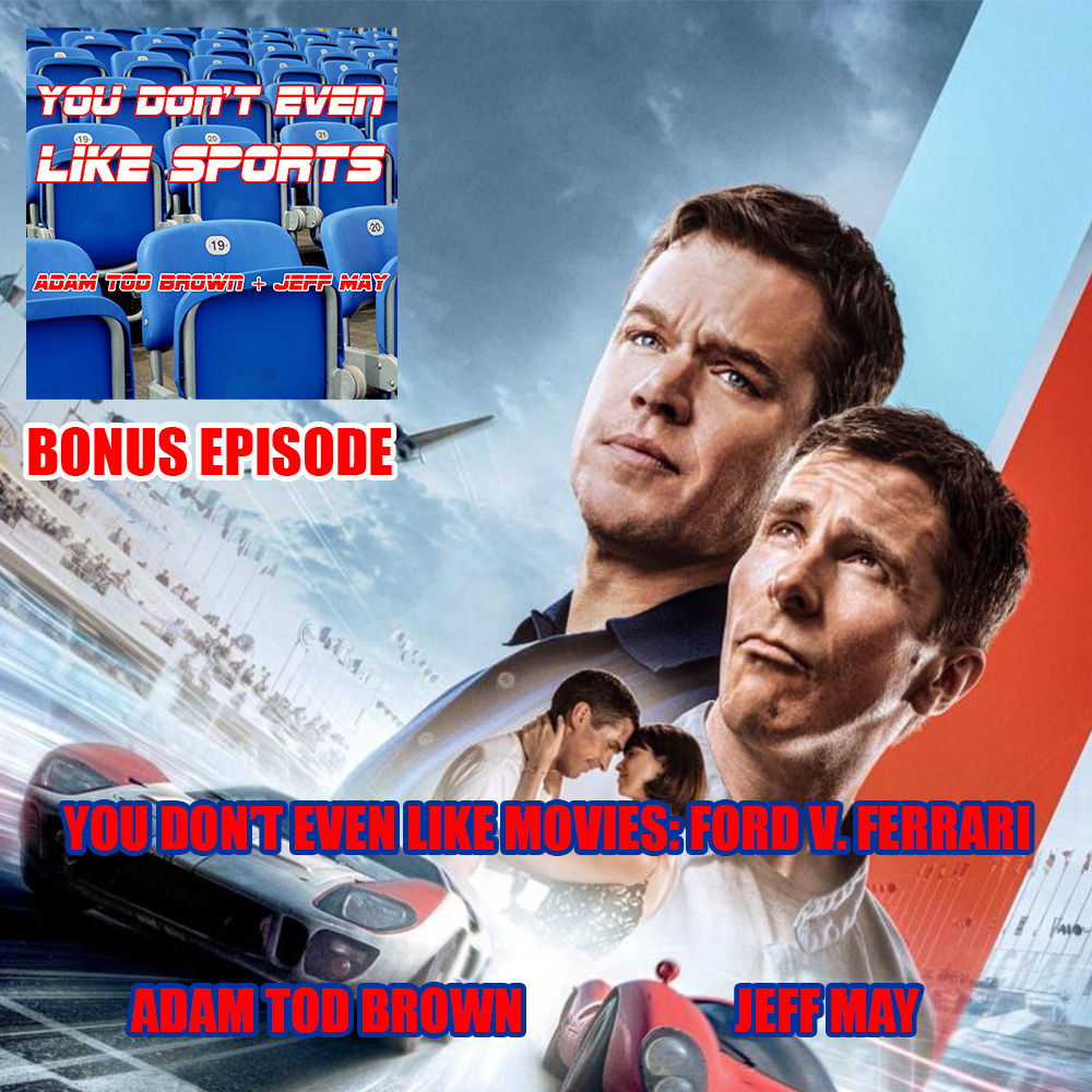 YouDontSports's tweet photo. New bonus episode up today in which @adamtodbrown and @heytherejeffro implore you to watch the critically acclaimed film #FordVsFerrari! Get it at exclusively at https://t.co/HDM82sZJXW or https://t.co/yd1f5pv3yU! https://t.co/KnUouw3sHk