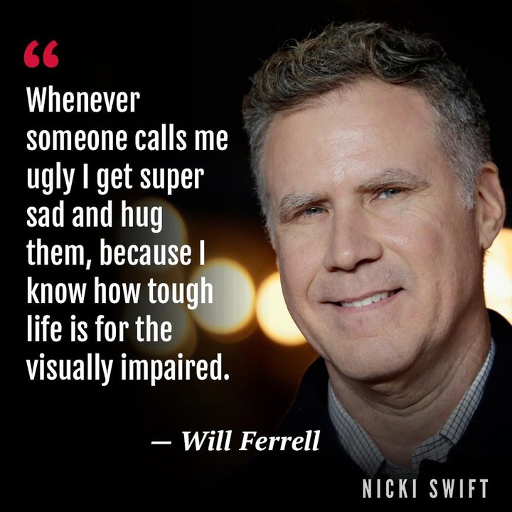 We love this quote Happy 53rd birthday to the comedy king, Will Ferrell!  